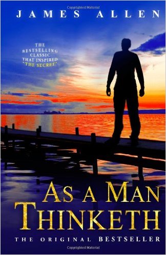 As a Man Thinketh by James Allen