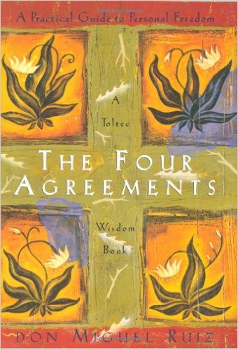 The Four Agreements by don Miguel Ruiz