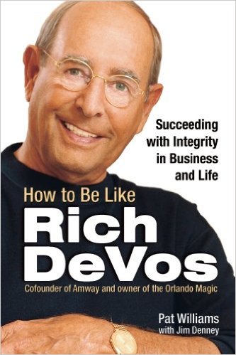 How to Be Like Rich DeVos by Pat Williams