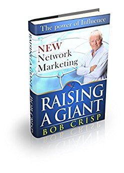 Raising a Giant: A Books about Network Marketing by Bob Crisp