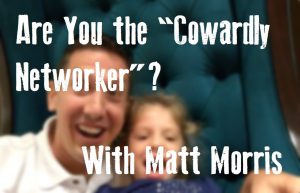 Are You The Cowardly Networker?