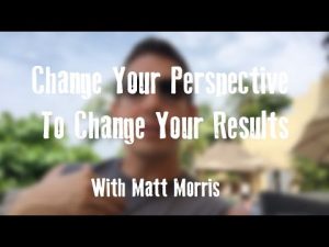 Change Your Perspective To Change Your Results