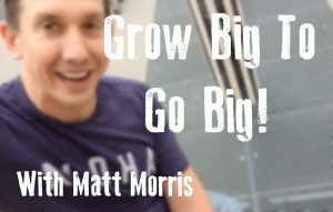 Grow Big To Grow Big!