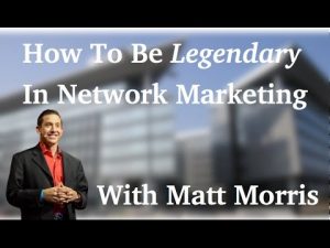 How To Become Legendary In Network Marketing