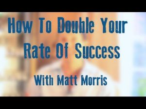 How To Double Your Rate Of Success