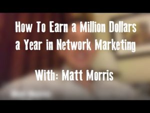 How To Earn a Million Dollars a Year In Network Marketing