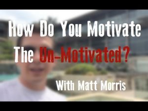 How To Motivate The Unmotivated