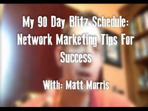 My 90 Day Blitz Schedule: Network Marketing Tips for Success