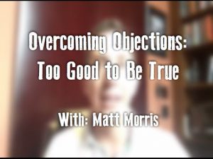 Overcoming Objections: Too Good to Be True