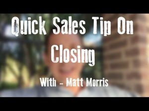 Quick Sales Tip On Closing