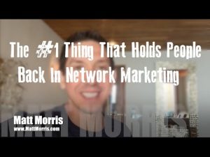 The #1 Thing That Holds People Back In Network Marketing