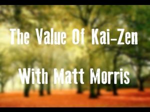 The Value Of Kai-Zen