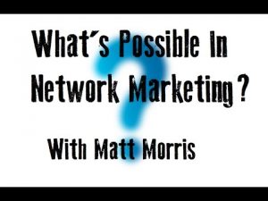 What's Possible In Network Marketing?