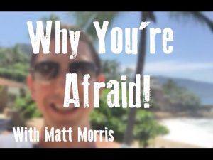 Why You Are Afraid