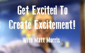 Get Excited To Create Excitement