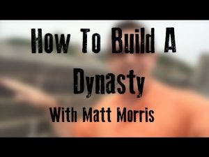 How To Build A Dynasty