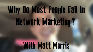 fail in network marketing?