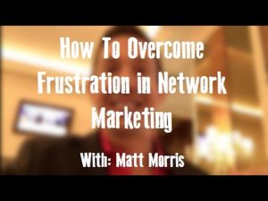 How To Overcome Frustration in Network Marketing