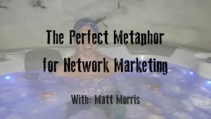 The Perfect Metaphor for Network Marketing