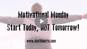 Start Today, Not Tomorrow!