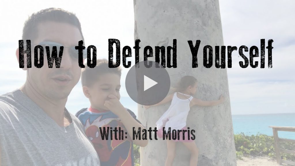 How to Defend Yourself! Matt Morris