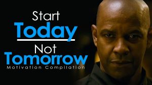 Start Today, Not Tomorrow!