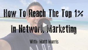 How To Get To The Top 1% In Network Marketing