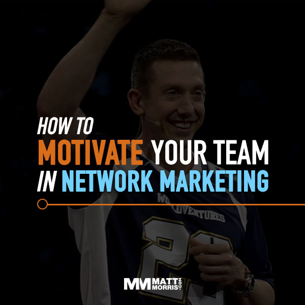 You don't motivate your team. You inspire them through your own personal production.