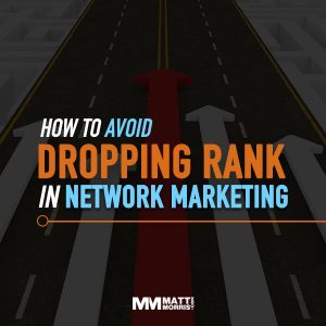 Avoid Dropping Rank in Network Marketing