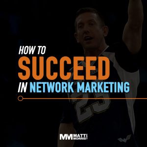 How to Succeed in Network Marketing