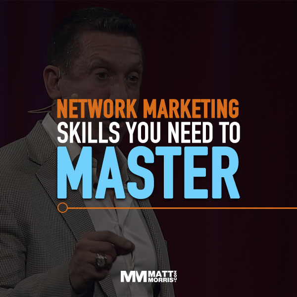 Network Marketing Skills You Need To Master