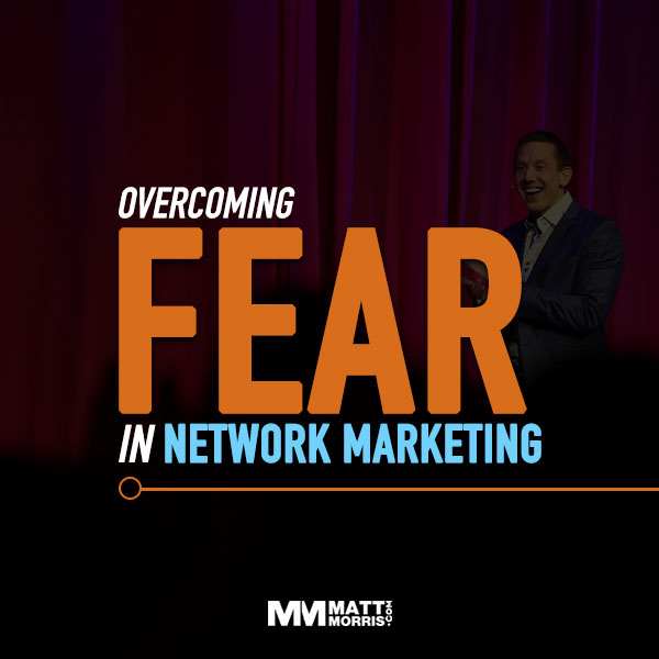 Fear is the biggest emotion in network marketing