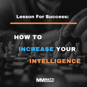 Lessons For Success: How To Increase Your Intelligence
