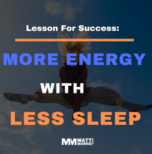 How to have more energy with less sleep