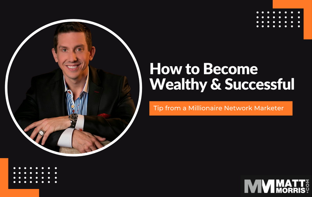 Tip to Becoming Wealthy & Successful