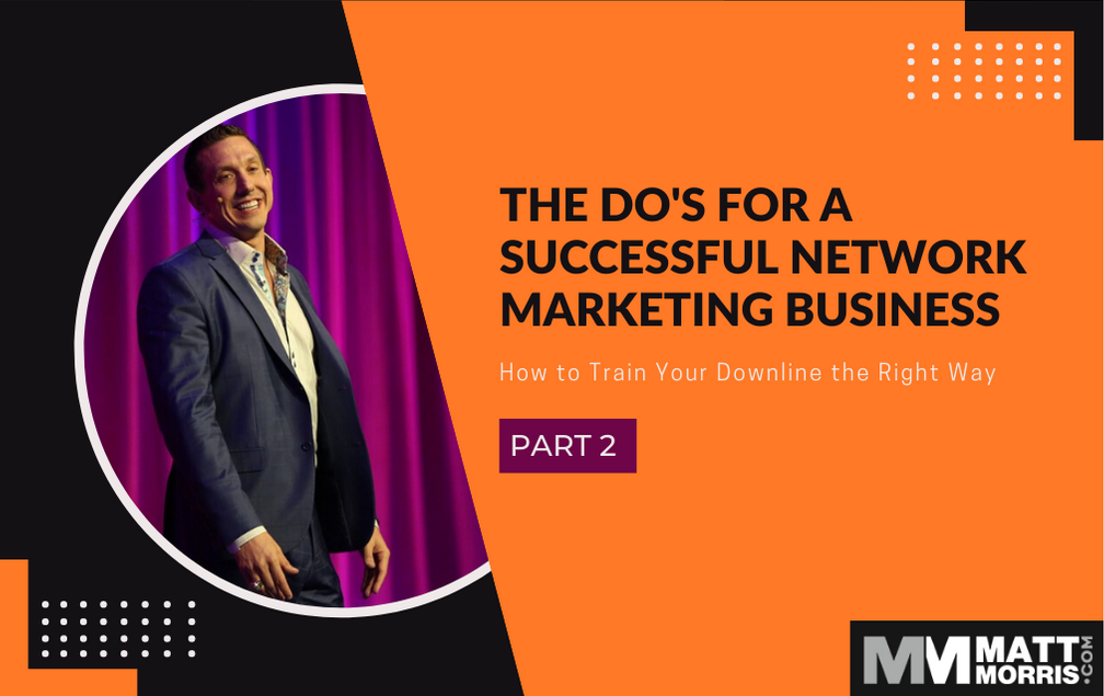 How to Train your Downline in Network Marketing - The DO's