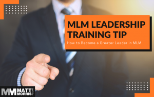 MLM Leadership Training Strategy to become a Greater Leader