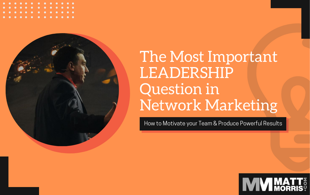 What Leadership Question to Ask Yourself in Network Marketing?