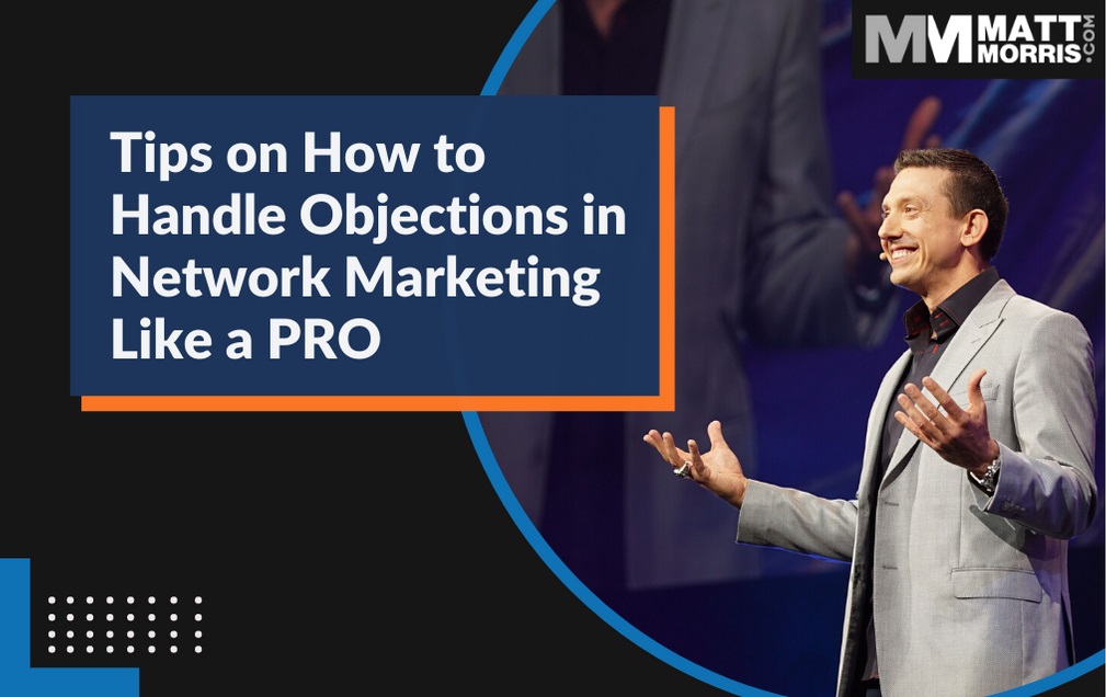 Tips on How to Handle Objections in Network Marketing Like a PRO