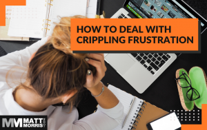 How to Overcome Crippling Frustration