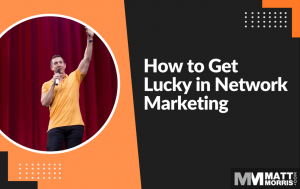 How to Get Lucky in MLM