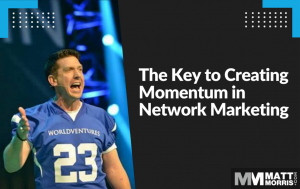 How to Create Momentum in Network Marketing