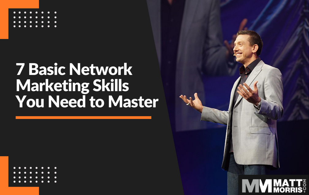 7 Basic Network Marketing Skills to Master