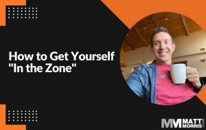 How to Get Yourself in the Zone