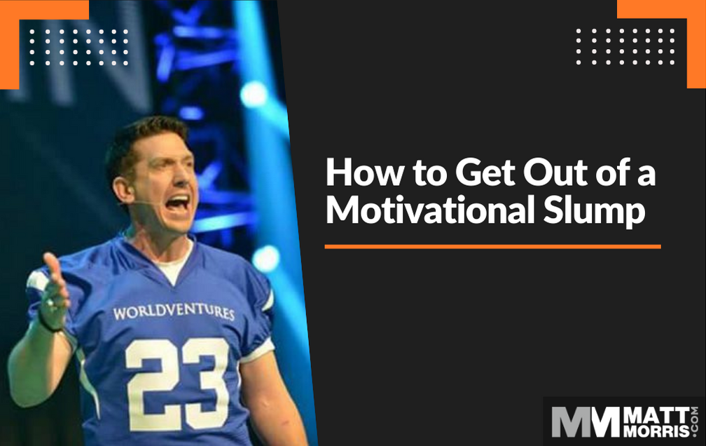 How to Get Out of a Motivational Slump