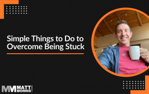 How to Overcome Being Stuck