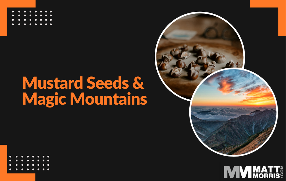 Mustard Seeds & Magic Mountains