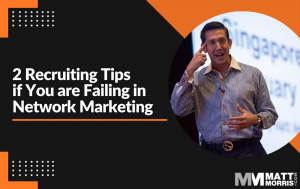 Recruiting Tips if You are Failing in Network Marketing