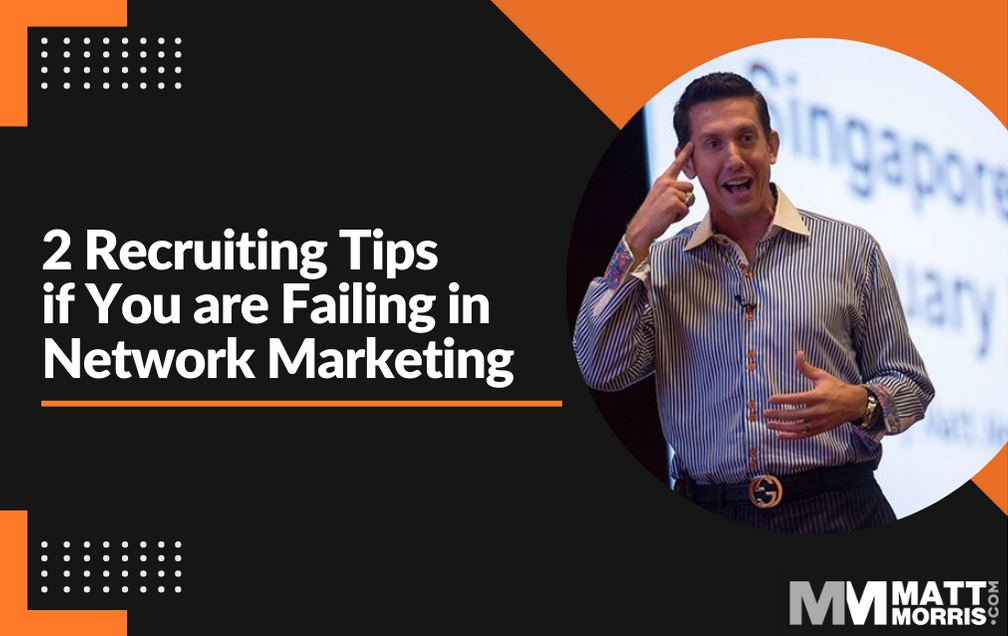 Recruiting Tips if You are Failing in Network Marketing