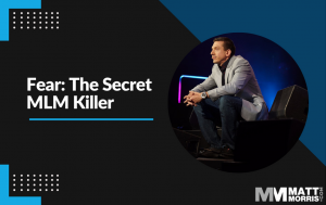 Fear: The Secret MLM Killer